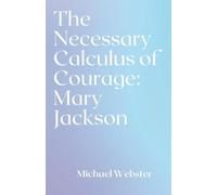 The Necessary Calculus of Courage: Mary Jackson