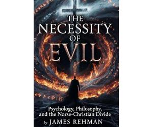 The Necessity of Evil: Psychology, Philosophy, and the Norse-Christian Divide