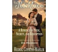 The Necklace: A Romance of Pride, Secrets, and Redemption. English Translation of the German Classic, "Das Halsband"