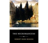 The Necromancers: Benson's Masterpiece of Spiritual Warfare and Ghost Communication