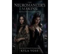 The Necromancer's Making: A Dark Erotic Fantasy (Book 4 - Prequel to The Necromancer Queen Trilogy)