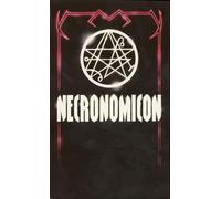 The Necronomicon: A Study of Ancient Ritual Magic and Esoteric Grimoire Traditions