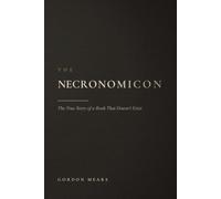 The Necronomicon: The True Story of a Book That Doesn't Exist