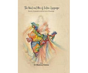 The Need and Use of Indian Languages: Diversity, Vernacularity, and the Future of Knowledge