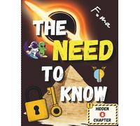 The Need To Know: Unbelievable Facts, Knowledge and Trivia for the Know It All's, From Science to History to Wild Theories, 555 Facts for the Curious to the Genius