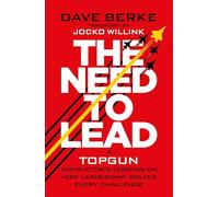 The Need to Lead – Les leçons d’un instructeur TOPGUN : comment le leadership résout chaque défi