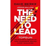 The Need to Lead A TOPGUN Instructor’s Lessons on How Leadership Solves Every Challenge - Dave Berke - Macmillan Business - ebook (ePub) - Livre