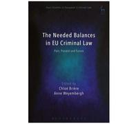 The Needed Balances In Eu Criminal Law: Past, Present And Future