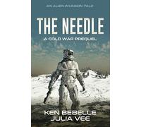 The Needle: An Alien Invasion Tale: A Cold War Prequel Novella
