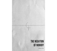 The Negation of Nobody: Or Adventitious Apophatic Apathy: One Cynic's Circumambulation of the Cesspool of Contrition