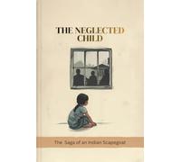 The Neglected Child: The saga of an indian female scapegoat