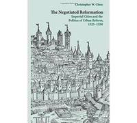 The Negotiated Reformation: Imperial Cities and the Politics of Urban Reform, 1525-1550 - [Version Originale] Inconnu (Auteur)