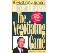 The Negotiating Game: How to Get What You Want