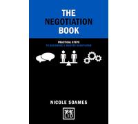 The Negotiation Book: Practical Steps to Becoming a Master Negotiator