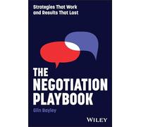 The Negotiation Playbook: Strategies That Work and Results That Last