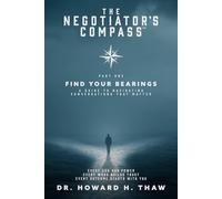 The Negotiator's Compass™-Find Your Bearings: A Guide to Navigating Conversations That Matter