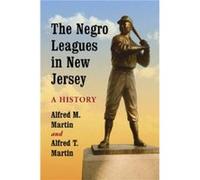 The Negro Leagues in New Jersey by Alfred T. Martin Alfred T. Martin (Auteur)