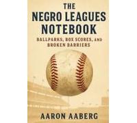 The Negro Leagues Notebook