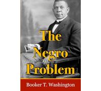 The Negro Problem: A Collection of Essays