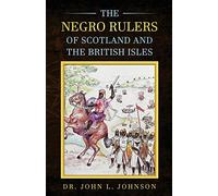 The Negro Rulers of Scotland and the British Isles