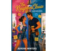 The Neighbor Clause: A Second-Chance Romance Through Paper-Thin Walls