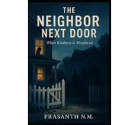 The Neighbor Next Door: When Kindness is Misplaced