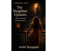 The Neighbor Upstairs: A Married Woman’s Descent Into Desire