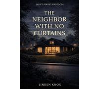 The Neighbor With No Curtains: Quiet Street Protocol Book #4 Quiet Street Protocol, #4 - Linden Knox - Directorate Press - ebook (ePub) - Livre