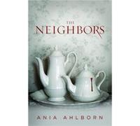 The Neighbors by Ania Ahlborn Ania Ahlborn (Auteur)