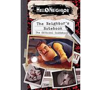 The Neighbor's Notebook: The Official Game Guide (Hello Neighbor)
