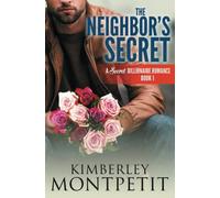 The Neighbor's Secret: A Secret Billionaire Romance