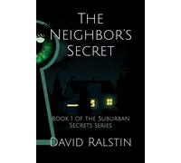 The Neighbor's Secret: Book 1 Of The Suburban Secrets Series