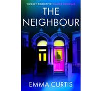 The Neighbour The gripping psychological thriller BRAND NEW for 2026 from bestselling author Emma Curtis - Emma Curtis - Corvus - ebook (ePub) - Livre