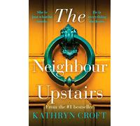 The Neighbour Upstairs: An unputdownable psychological thriller with a twist