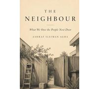 The Neighbour: What We Owe the People Next Door