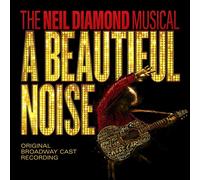 THE NEIL DIAMOND MUSICAL A BEAUTIFUL NOISE - CD NEUF