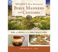 The Nelson's New Illustrated Bible Manners And Customs