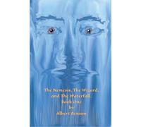 The Nemesis, The Wizard and The Waterfall. Book One.