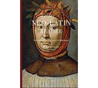 The Neo-Latin Reader: Selections from Petrarch to Rimbaud