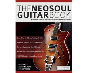 The Neo-Soul Guitar Book: A Complete Guide to Neo-Soul Guitar Style with Mark Lettieri