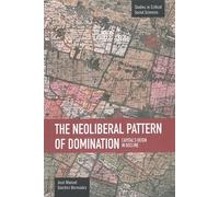 The Neoliberal Pattern of Domination: Capital's Reign in Decline (Studies in Critical Social Sciences) by Jos? Manuel S?nchez Berm?dez (2014-02-28)