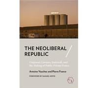 The Neoliberal Republic by Pierre France Pierre France (Auteur)