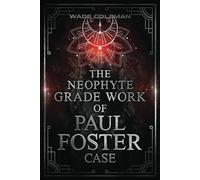 THE NEOPHYTE GRADE WORK OF PAUL FOSTER CASE