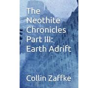 The Neothite Chronicles Part III: Earth Adrift