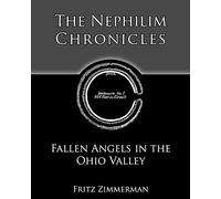 The Nephilim Chronicles: Fallen Angels in the Ohio Valley
