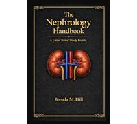 The Nephrology Handbook: A Great Renal Study Guide