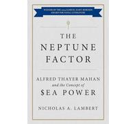 The Neptune Factor: Alfred Thayer Mahan and the Concept of Sea Power