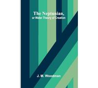 The Neptunian, or Water Theory of Creation