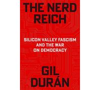 The Nerd Reich Silicon Valley Fascism and the War on Democracy - Gil Duran - Avid Reader Press / Simon & Schuster - ebook (ePub) - Livre