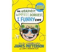The Nerdiest Wimpiest Dorkiest I Funny Ever by James Patterson Inconnu (Auteur)